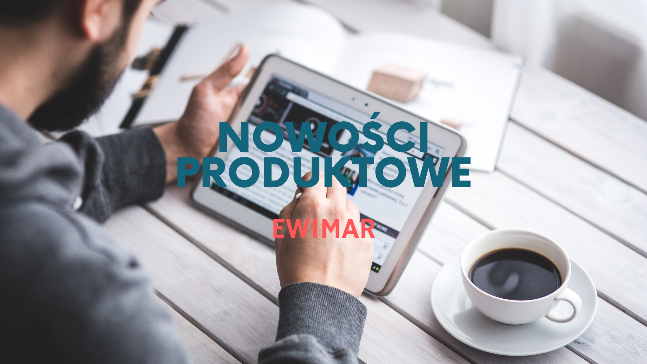 EWIMAR: NOWOŚCI PRODUKTOWE / marzec 2021